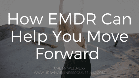 How EMDR Can Help You Move Forward