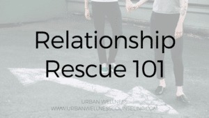 Relationship Rescue 101