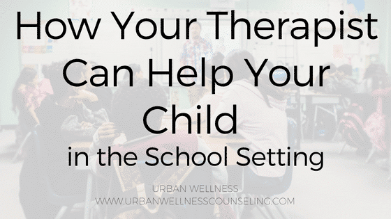 How Your Therapist Can Help Your Child in the School Setting