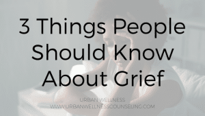3 Things People Should Know About Grief