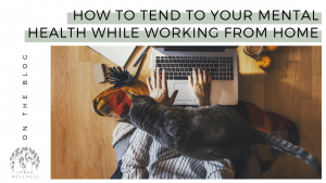 How to Tend to Your Mental Health While Working From Home