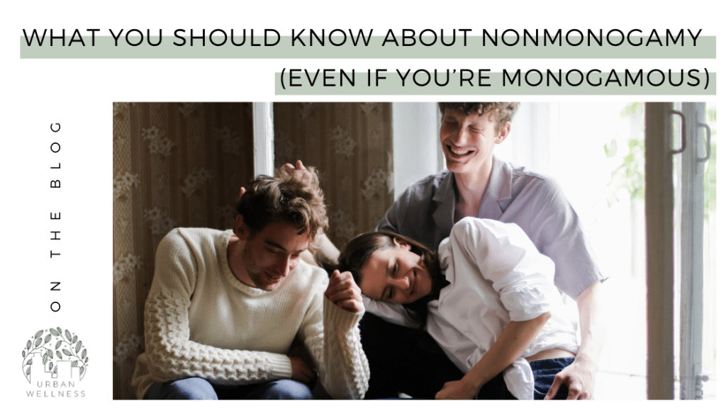 What You Should Know About Nonmonogamy (Even If You’re Monogamous)