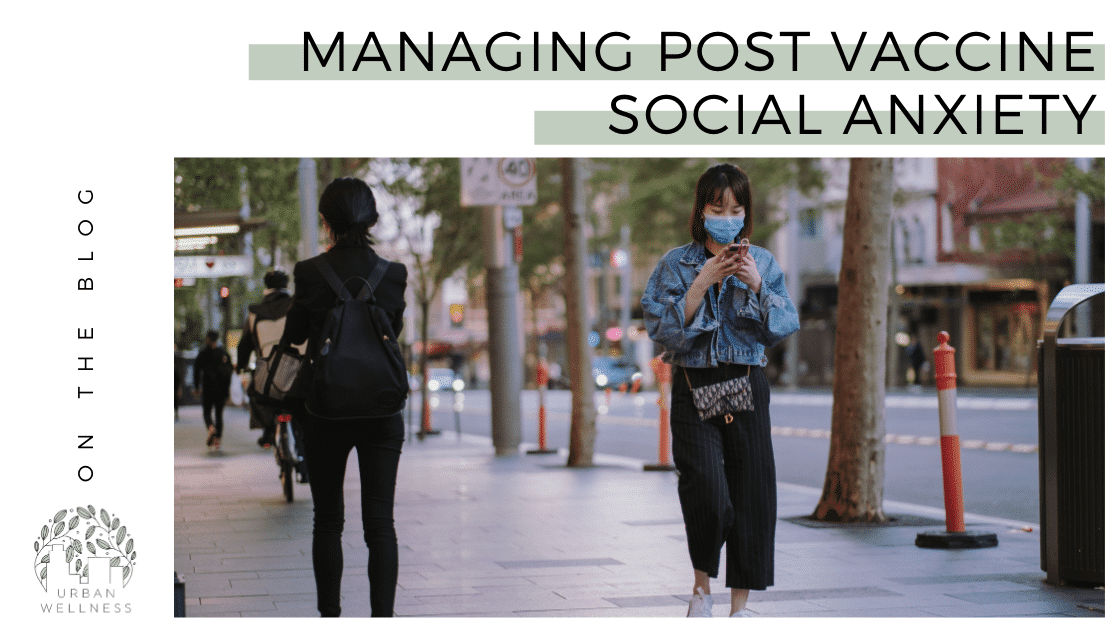 Managing Post Vaccine Social Anxiety