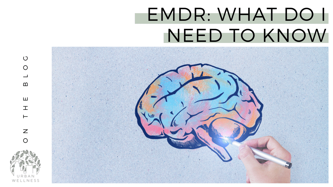EMDR: What Do I Need to Know