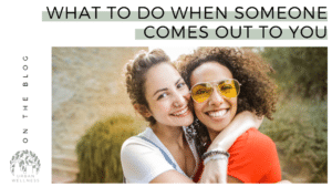 Graphic that reads "What to Do When Someone Comes Out to You" above a photo of two women (one white, one Black) in a smiling embrace.