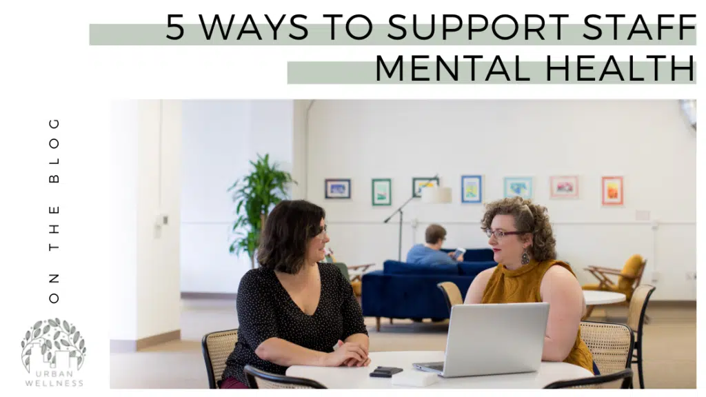 5 Ways to Support Staff Mental Health