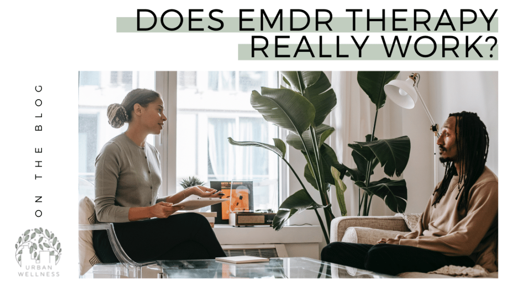 A graphic that reads "On the Blog: Does EMDR Therapy Really Work?" Above a stock photo of a Black man and woman, sitting opposite each other in a light filled room. There are plants behind them. The man sits on a couch and the woman sits in a chair across from him.