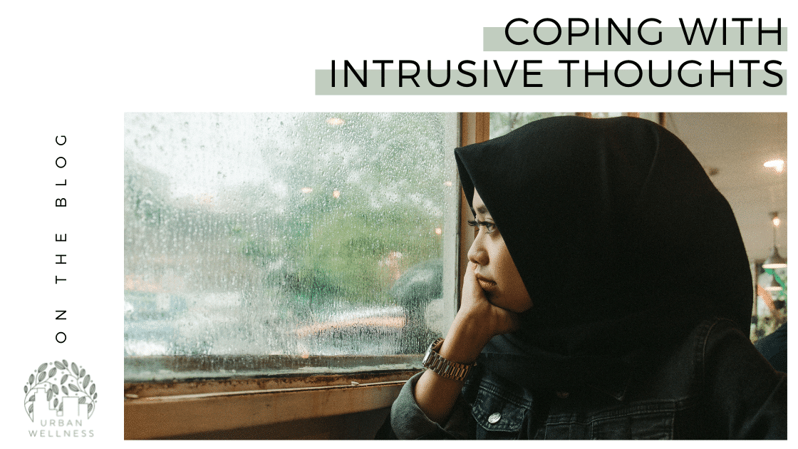 A graphic that reads "Coping With Intrusive Thoughts" Above a stock photo of a woman in a hijab, resting her chin on her hand and looking out of a rainy window.