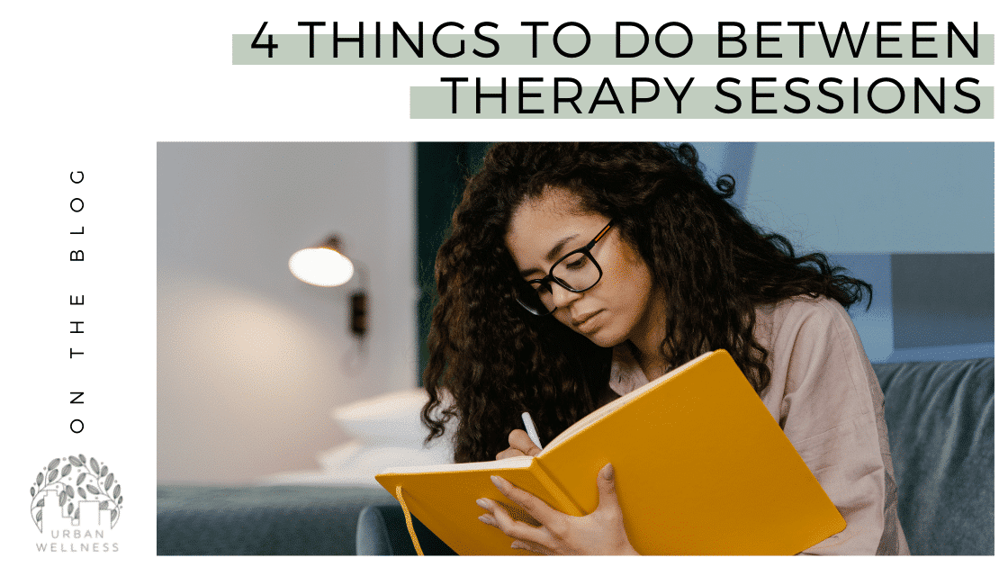 4 Things to Do Between Therapy Sessions