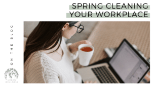 Spring Cleaning Your workplace